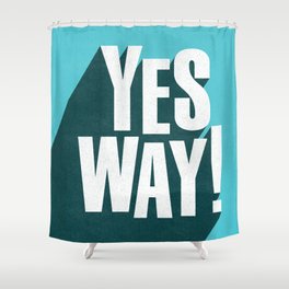Yes Way white and blue inspirational typography poster bedroom wall home decor Shower Curtain