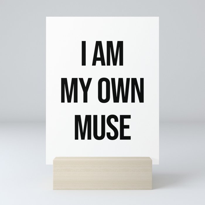 I am my own muse Mini Art Print
