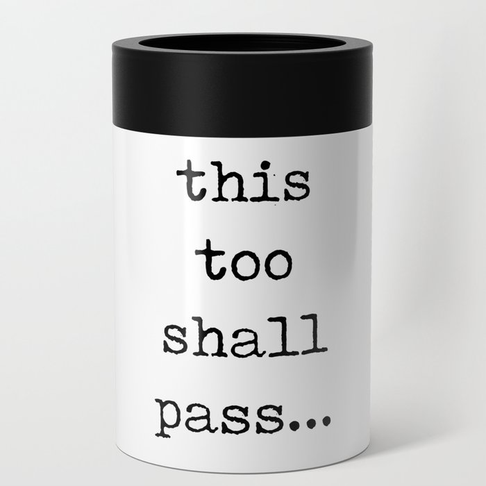 This too shall pass - Motivational Quote - Literature - Typewriter Print Can Cooler