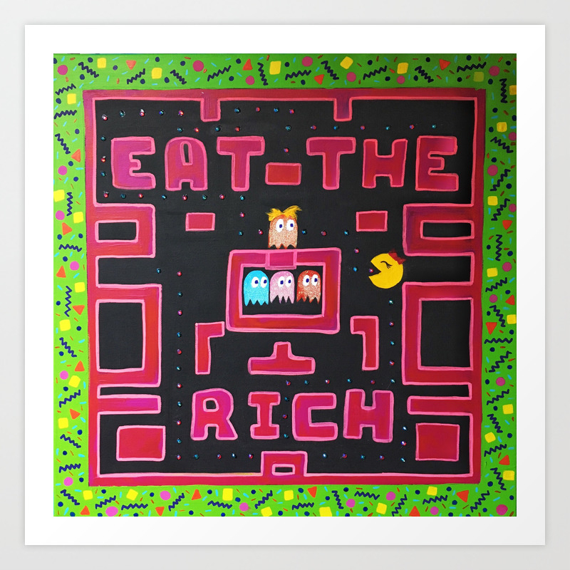 Eat The Rich Pac Man Pop Art Gamer Acrylic Painting Art Print By Imaginariumcreativestudios Society6