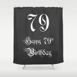 [ Thumbnail: Happy 79th Birthday - Fancy, Ornate, Intricate Look Shower Curtain ]