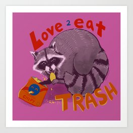 love to eat trash Art Print