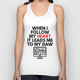 When I Follow My Heart It Leads Me To My DAW Music Producer Humor Unisex Tank Top