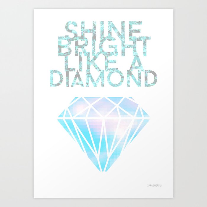 Shine Bright Like A Diamond Art Print By Sarachergui Society6