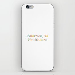 Abortion is Healthcare iPhone Skin