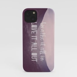 Breathe it all in, Love it all out iPhone Case