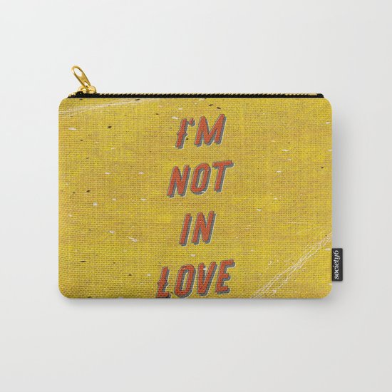 I‘m not in Love Carry-All Pouch