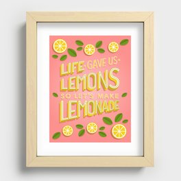 Life gave us lemons, let's make lemonade Recessed Framed Print