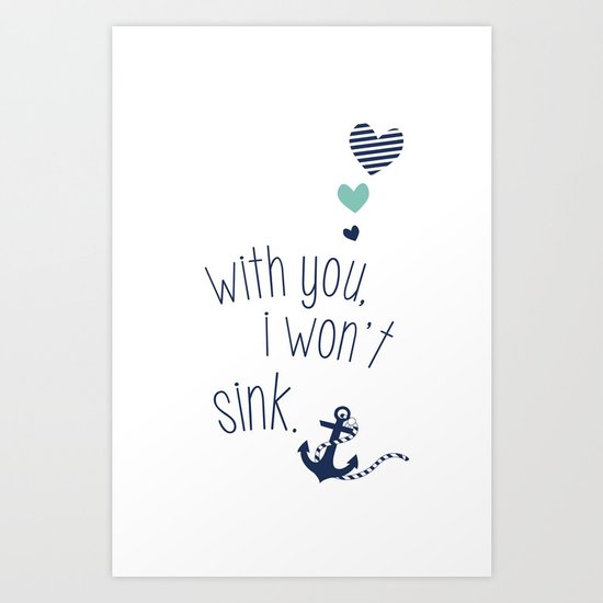 With You I Wont Sink Art Print