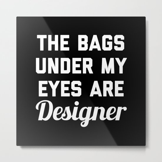 Designer Bags Funny Quote Metal Print