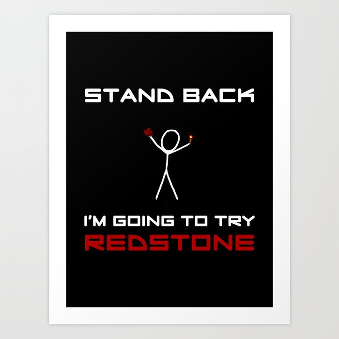 Stand Back - I'm Going to Try Redstone Art Print