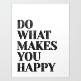 Do What Makes you Happy quote design Art Print