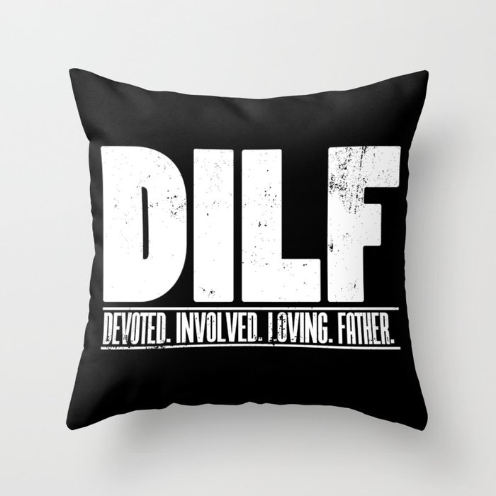 Mens DILF Dedicated Involved Loving Father print Funny Dad Gift Throw Pillow