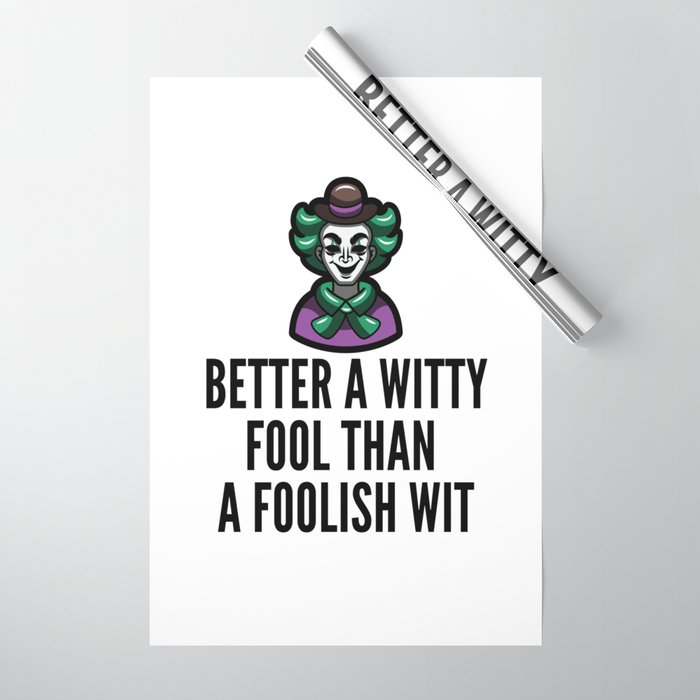 better a witty fool than a foolish wit ,april fool day Wrapping Paper
