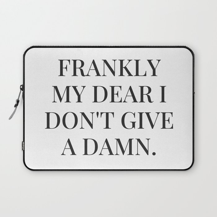 Frankly my dear i don't give a damn Laptop Sleeve