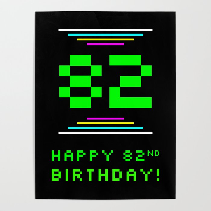 82nd Birthday - Nerdy Geeky Pixelated 8-Bit Computing Graphics Inspired Look Poster