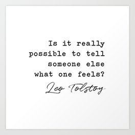 Is it really possible to tell someone else what one feels? Anna Karenina, Leo Tolstoy Art Print