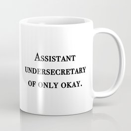 Assistant undersecretary of only okay Coffee Mug