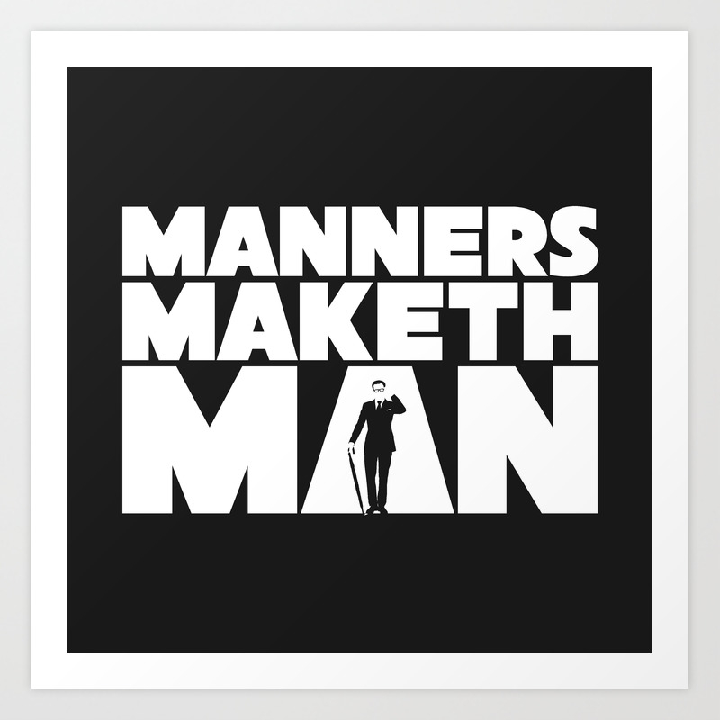 Manners Maketh Man Art Print By Vectorvectoria Society6