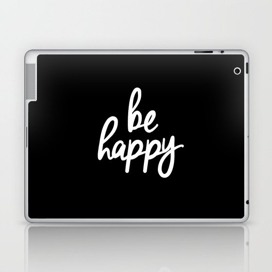 Be Happy Black and White Short Inspirational Quotes Pursuit of Happiness Quote Daily Inspo Laptop & iPad Skin