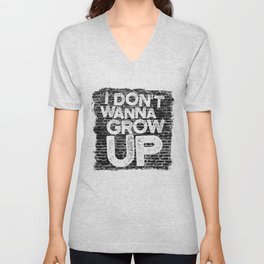 I don't wanna grow up V Neck T Shirt