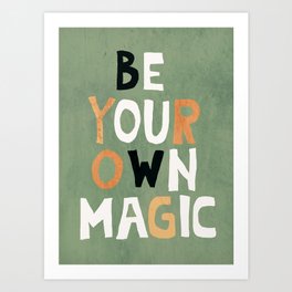 be your own magic Art Print