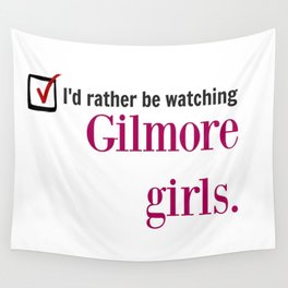 I'd Rather Be Watching Gilmore Girls Wall Tapestry