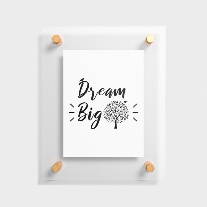 Dream Big Inspirational Quote Floating Acrylic Print