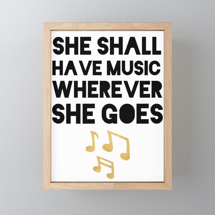 SHE SHALL HAVE MUSIC WHEREVER SHE GOES Framed Mini Art Print
