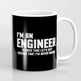 I'm An Engineer Funny Quote Coffee Mug | Confident, Streetstyle, Arrogant, Quotes, Trendy, Hipster, Humour, Edgy, Saying, Slogan 