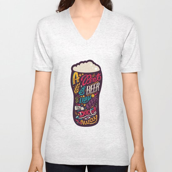 A pint of beer a day. Keeps the doctor away. Unisex V-Neck