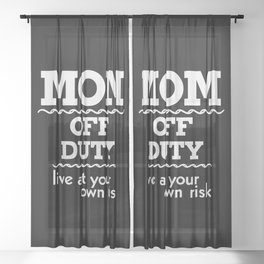 Mom Off Duty Live At Your Own Risk Funny Sheer Curtain