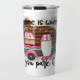 Home Is Where You Park It Funny Camping Travel Mug