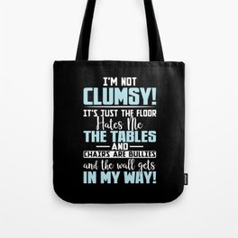 I'm Not Clumsy Funny Sarcastic Saying Clumsiness Tote Bag | Hilarious, Clumsiness, Gag, Not Clumsy, Joke, Clumsy Quote, Quote, Sarcasm, Im Not Clumsy, Graphicdesign 