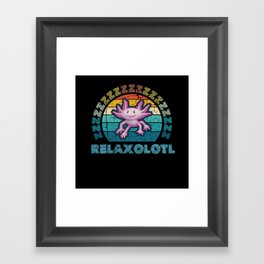 Relaxalotl Axolotl Relax A Lot Framed Art Print