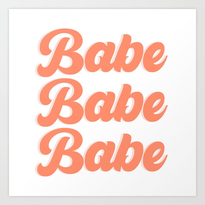 babe babe babe Art Print