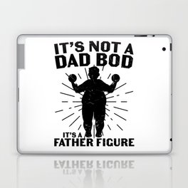 It's Not A Dad Bod It's A Father Figure Laptop Skin