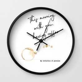 This morning with you having coffee – Paradise Definition Inspired by “This morning with her” Wall Clock