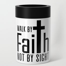 Walk By Faith Not By Sight Can Cooler