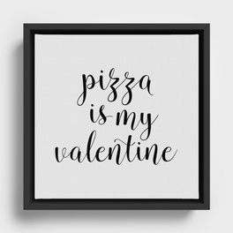 Pizza is my Valentine Framed Canvas