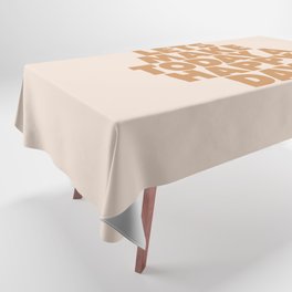 Lets Make Today a Happy Day Tablecloth