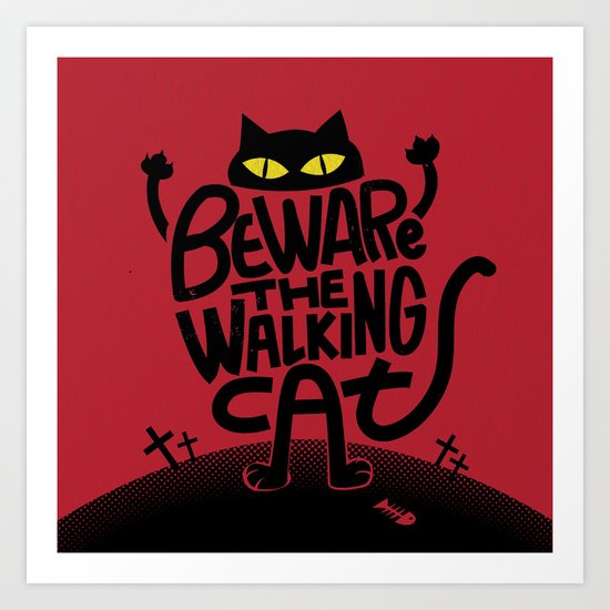Beware the Walking Cat Art Print