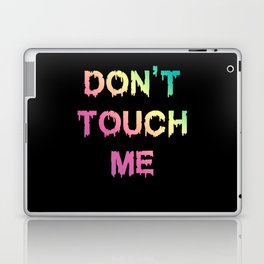 Don't Touch Me Laptop Skin
