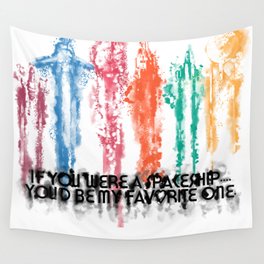 If you were a Spaceship....You'd be my favorite one.... Wall Tapestry
