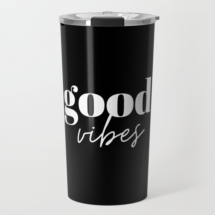 Good vibes, good vibes only, Vibes, Inspirational, Motivational, Empowerment, Black and White Travel Mug