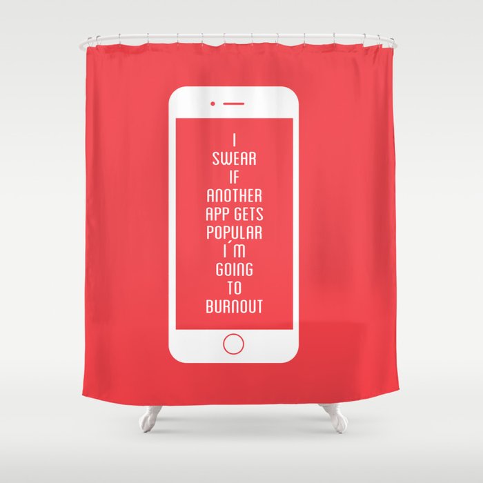 app burnout Shower Curtain