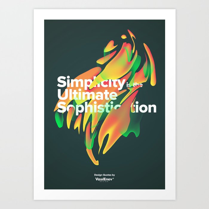 Simplicity is the Ultimate Sophistication Art Print