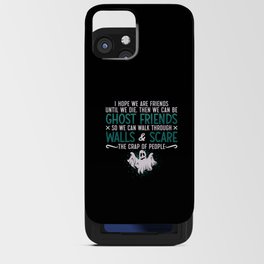 Ghost Hunter I Hope We Are Friends Paranormal Hunt iPhone Card Case