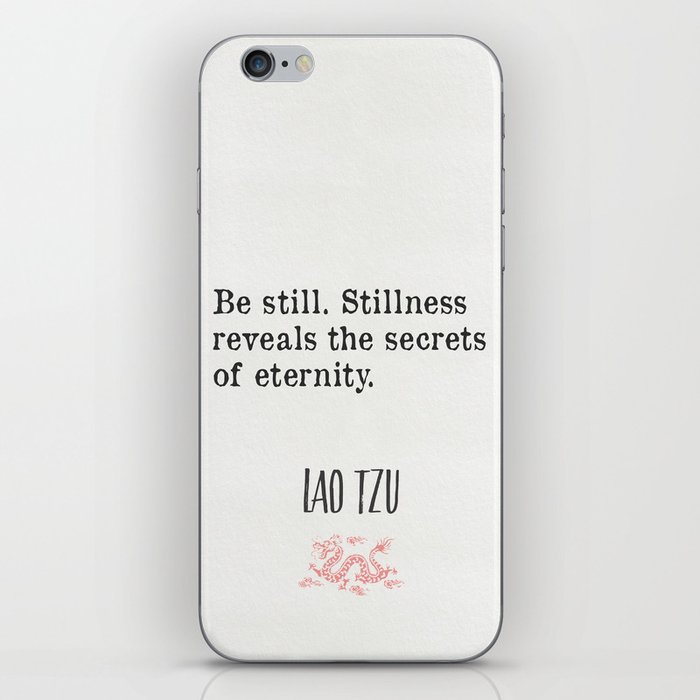Be still. Stillness reveals the secrets of eternity.  iPhone Skin