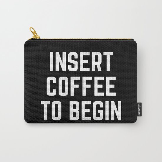 Insert Coffee Funny Quote Carry-All Pouch